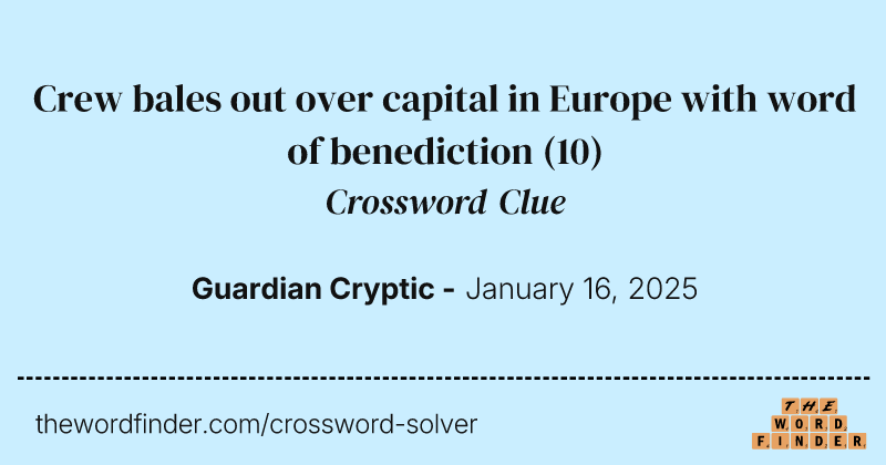 Crew bales out over capital in Europe with word of benediction crossword clue image