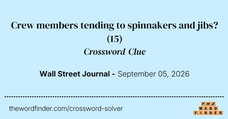 Crew members tending to spinnakers and jibs? crossword clue image