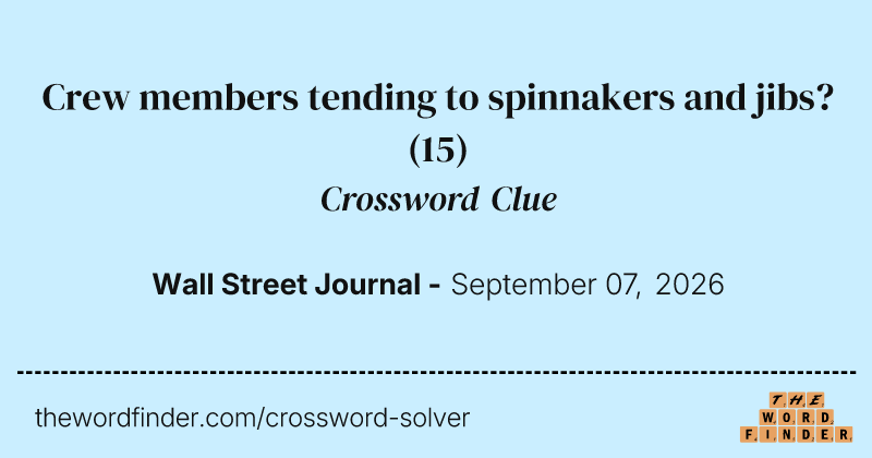 Crew members tending to spinnakers and jibs? crossword clue image