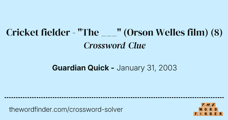 Cricket fielder - "The ___" (Orson Welles film) crossword clue image