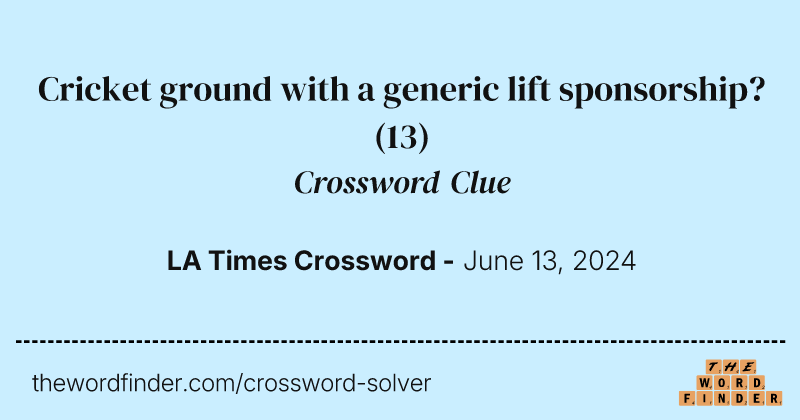 Cricket ground with a generic lift sponsorship? crossword clue image