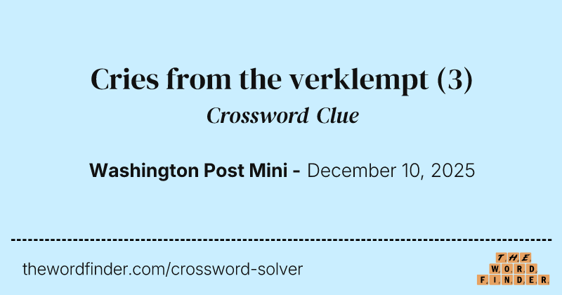 Cries from the verklempt crossword clue image