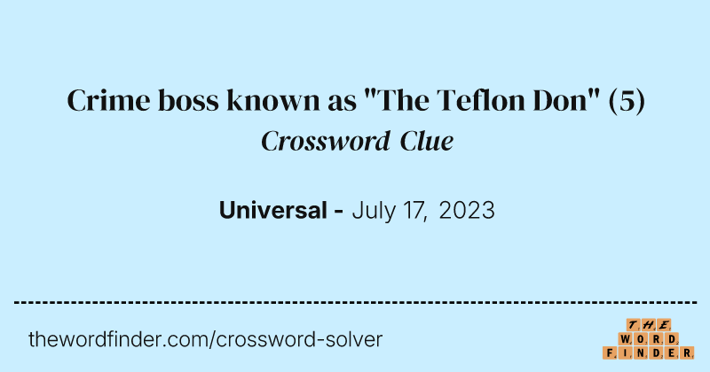 Crime boss known as "The Teflon Don" crossword clue image