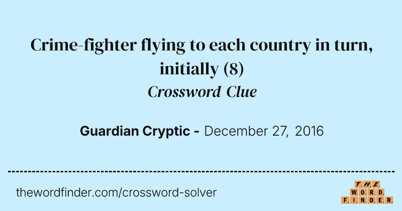Crime-fighter flying to each country in turn, initially crossword clue image
