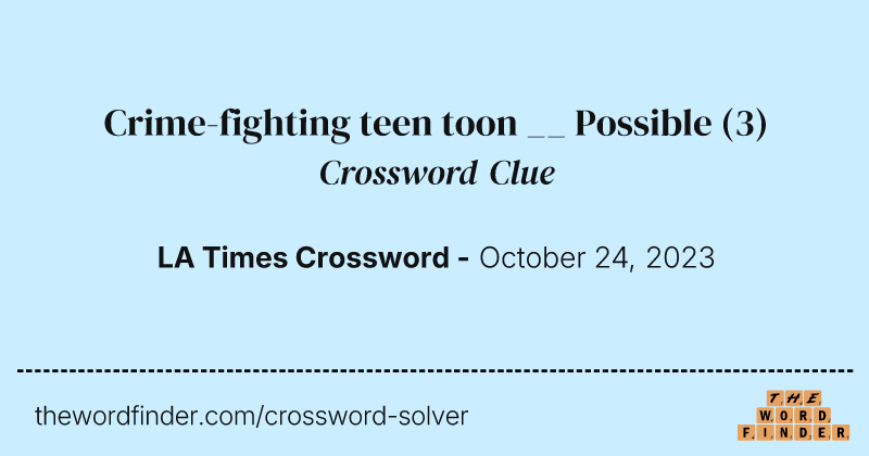 Crime-fighting teen toon __ Possible crossword clue image