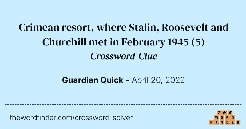 Crimean resort, where Stalin, Roosevelt and Churchill met in February 1945 crossword clue image