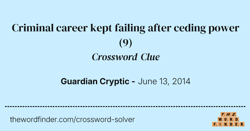 Criminal career kept failing after ceding power crossword clue image