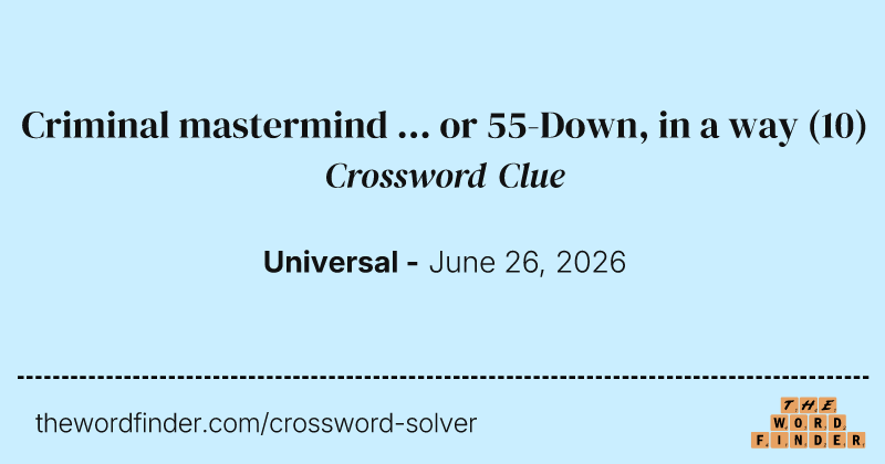 Criminal mastermind ... or 55-Down, in a way crossword clue image