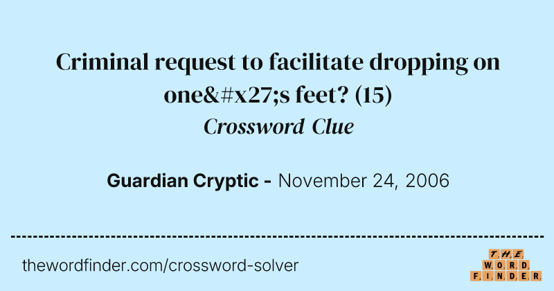 Criminal request to facilitate dropping on one's feet? crossword clue image