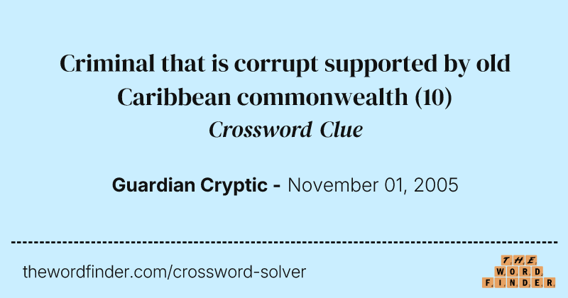Criminal that is corrupt supported by old Caribbean commonwealth crossword clue image