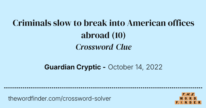 Criminals slow to break into American offices abroad crossword clue image