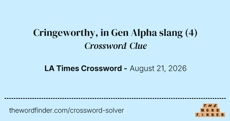 Cringeworthy, in Gen Alpha slang crossword clue image