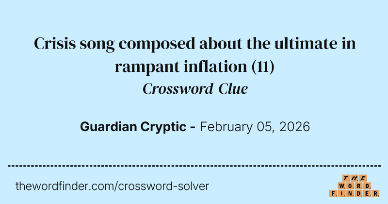 Crisis song composed about the ultimate in rampant inflation crossword clue image
