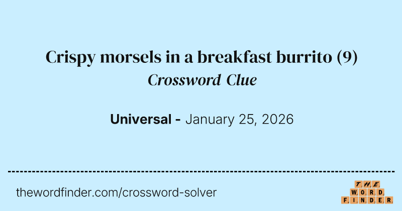 Crispy morsels in a breakfast burrito crossword clue image