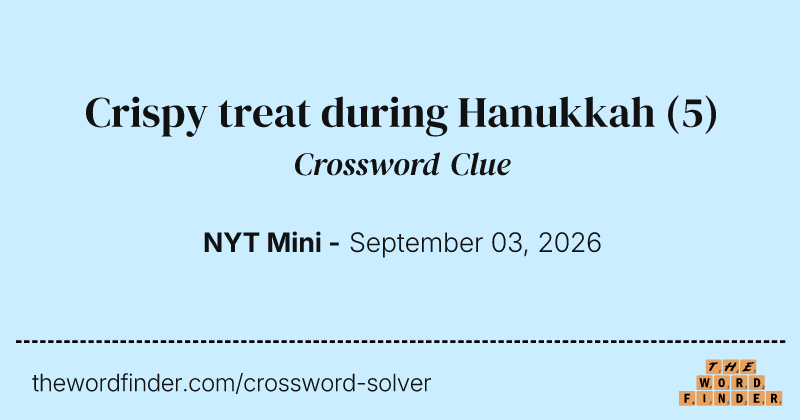 Crispy treat during Hanukkah crossword clue image