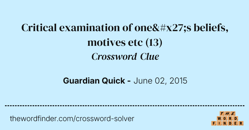 Critical examination of one's beliefs, motives etc crossword clue image