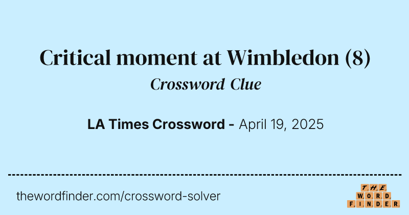 Critical moment at Wimbledon crossword clue image