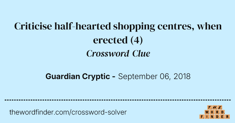 Criticise half-hearted shopping centres, when erected crossword clue image