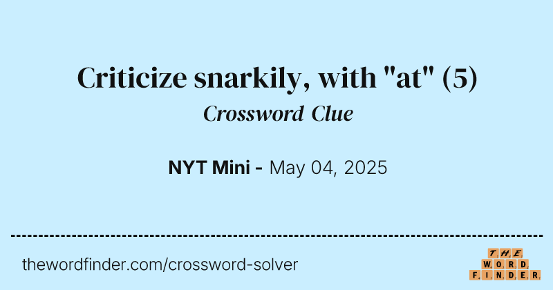 Criticize snarkily, with "at" crossword clue image