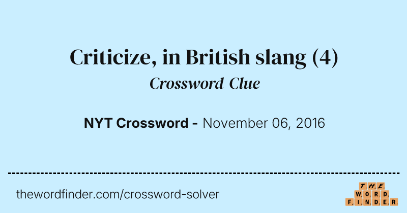 Criticize, in British slang crossword clue image