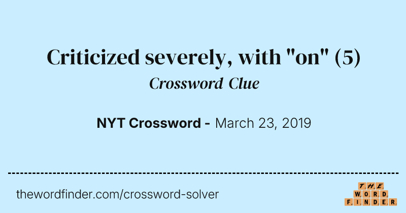 Criticized severely, with "on" crossword clue image