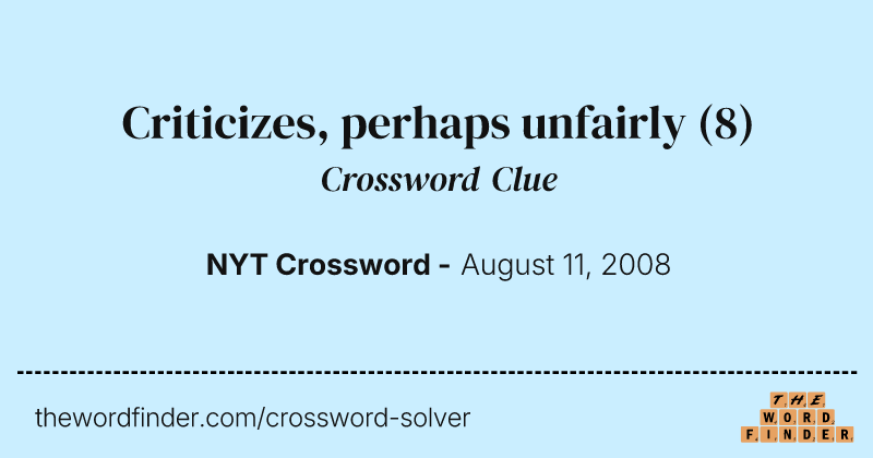 Criticizes, perhaps unfairly crossword clue image