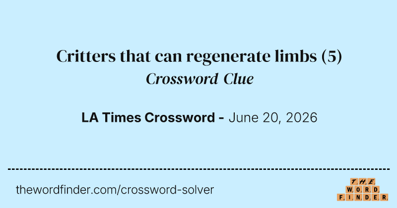 Critters that can regenerate limbs crossword clue image