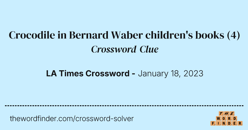 Crocodile in Bernard Waber children's books crossword clue image