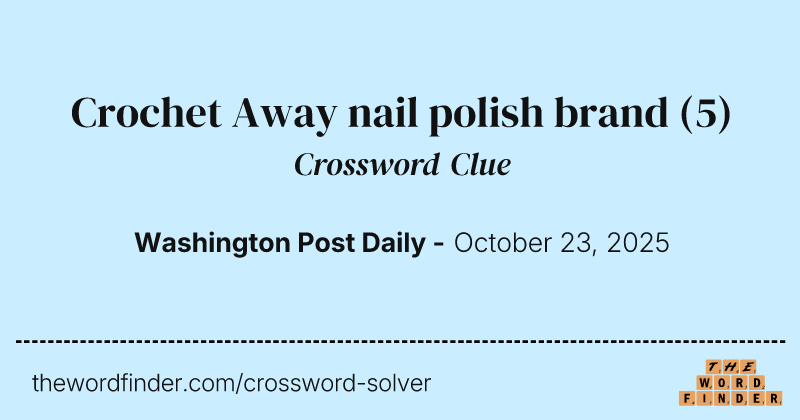 Crochet Away nail polish brand crossword clue image