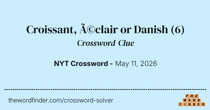 Croissant, éclair or Danish crossword clue image