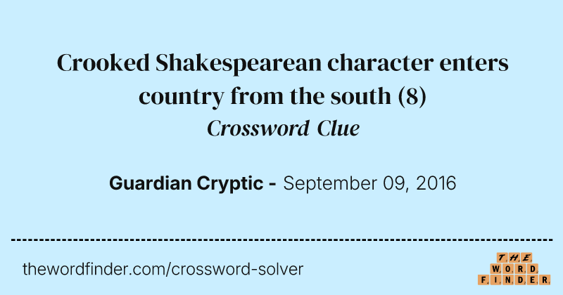 Crooked Shakespearean character enters country from the south crossword clue image