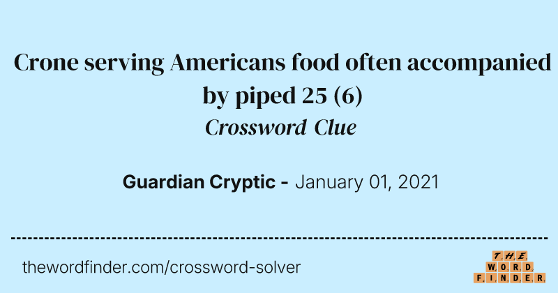 Crone serving Americans food often accompanied by piped 25 crossword clue image