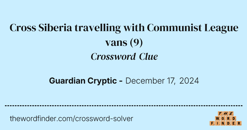 Cross Siberia travelling with Communist League vans crossword clue image