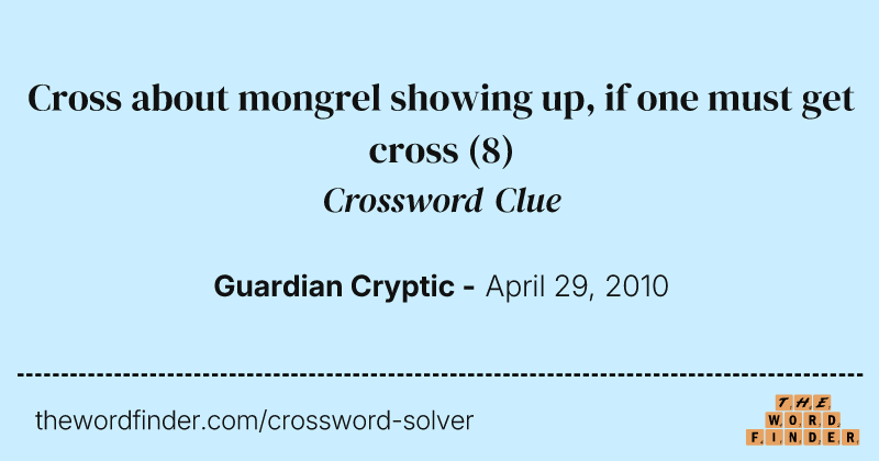 Cross about mongrel showing up, if one must get cross crossword clue image