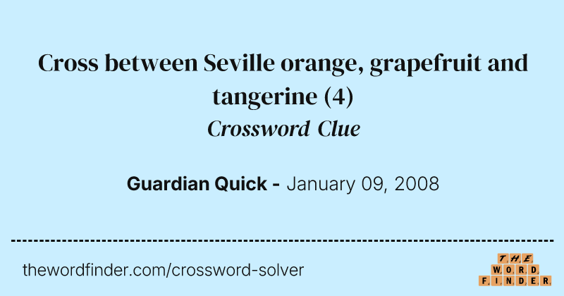 Cross between Seville orange, grapefruit and tangerine crossword clue image