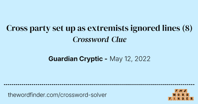 Cross party set up as extremists ignored lines crossword clue image