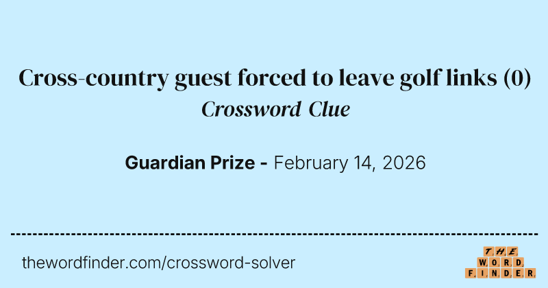 Cross-country guest forced to leave golf links crossword clue image
