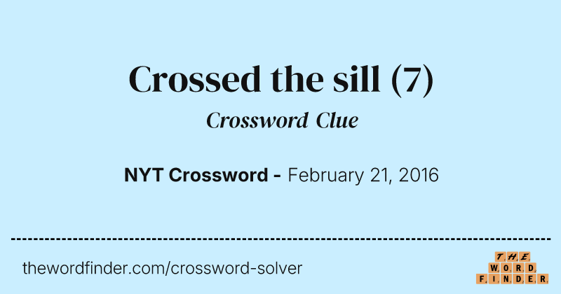 Crossed the sill crossword clue image