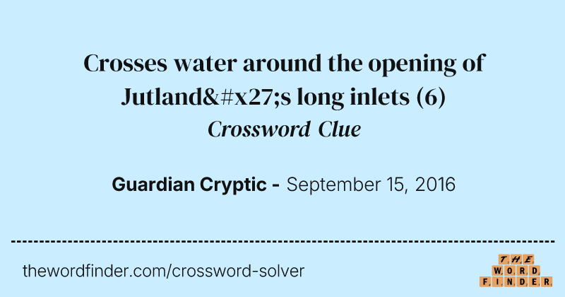 Crosses water around the opening of Jutland's long inlets crossword clue image