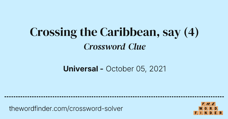 Crossing the Caribbean, say crossword clue image