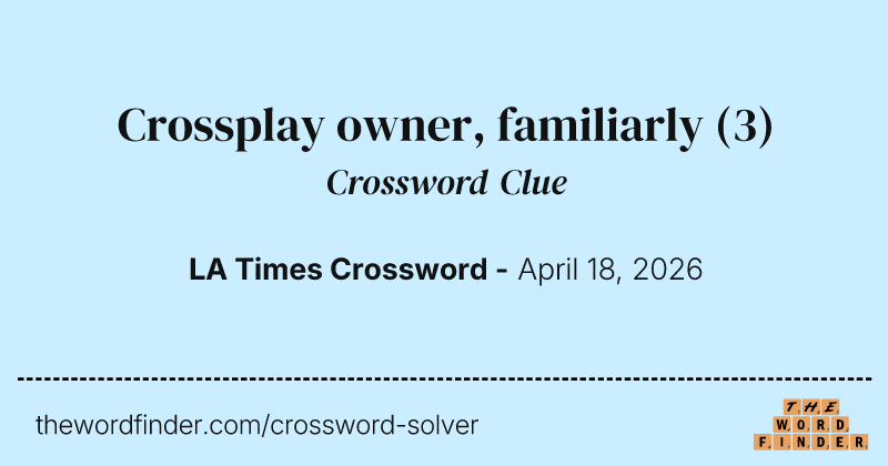 Crossplay owner, familiarly crossword clue image
