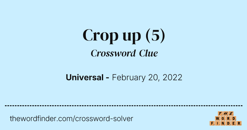Crop up crossword clue image