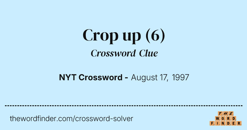 Crop up crossword clue image