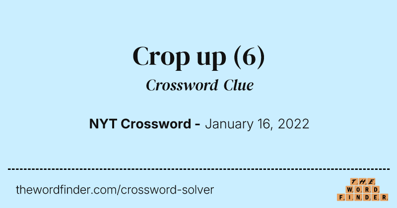 Crop up crossword clue image