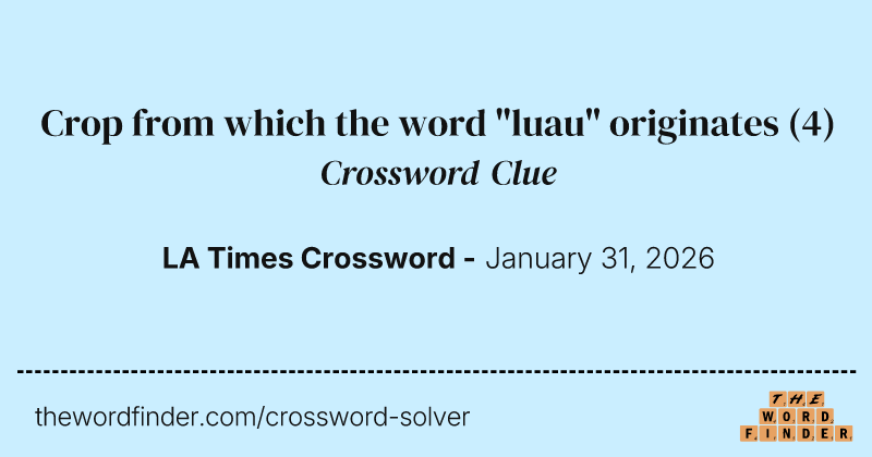 Crop from which the word "luau" originates crossword clue image