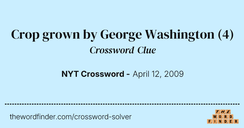 Crop grown by George Washington crossword clue image