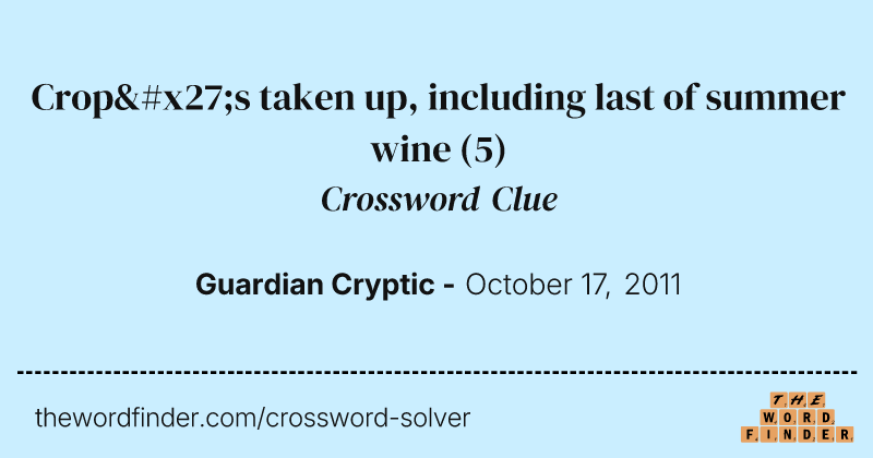 Crop's taken up, including last of summer wine crossword clue image