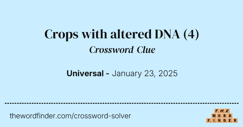 Crops with altered DNA crossword clue image
