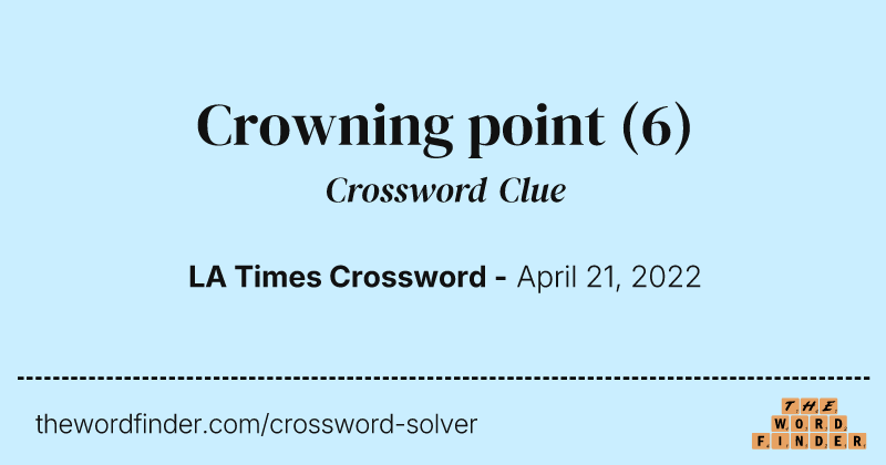 Crowning point crossword clue image