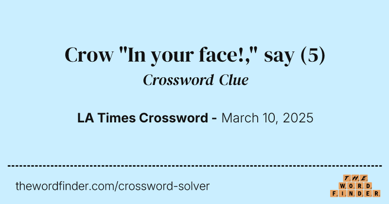 Crow "In your face!," say crossword clue image